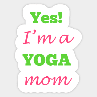 Yes! I'm a YOGA mom Sticker